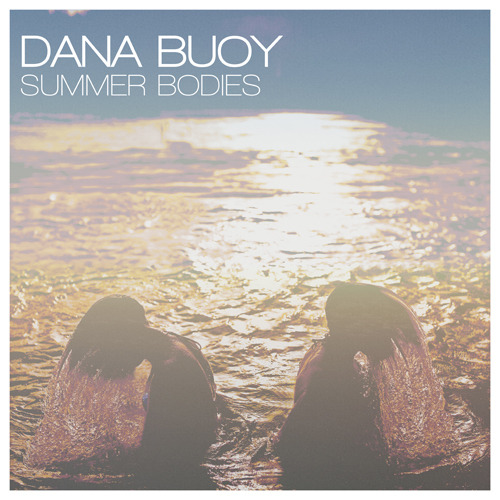 Dana Buoy - Summer Bodies-2012-pLAN9