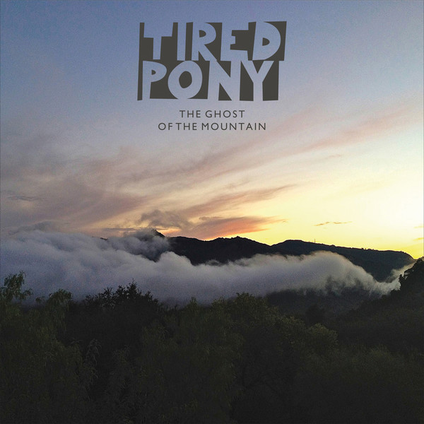 Tired Pony - The Ghost of the Mountain (iTunes Mastered Version)-2013