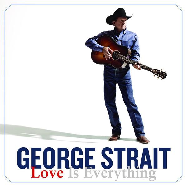 George Strait - Love Is Everything (iTunes Version)-2013