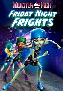 Monster High Friday Night Frights 2013